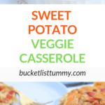 Pinterest description Sweet Potato Veggie Casserole
